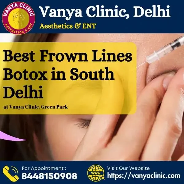 Frown Lines Botox Treatment in South Delhi